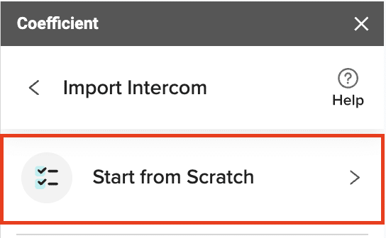 Choosing “Start from Scratch” in the import menu of Coefficient.